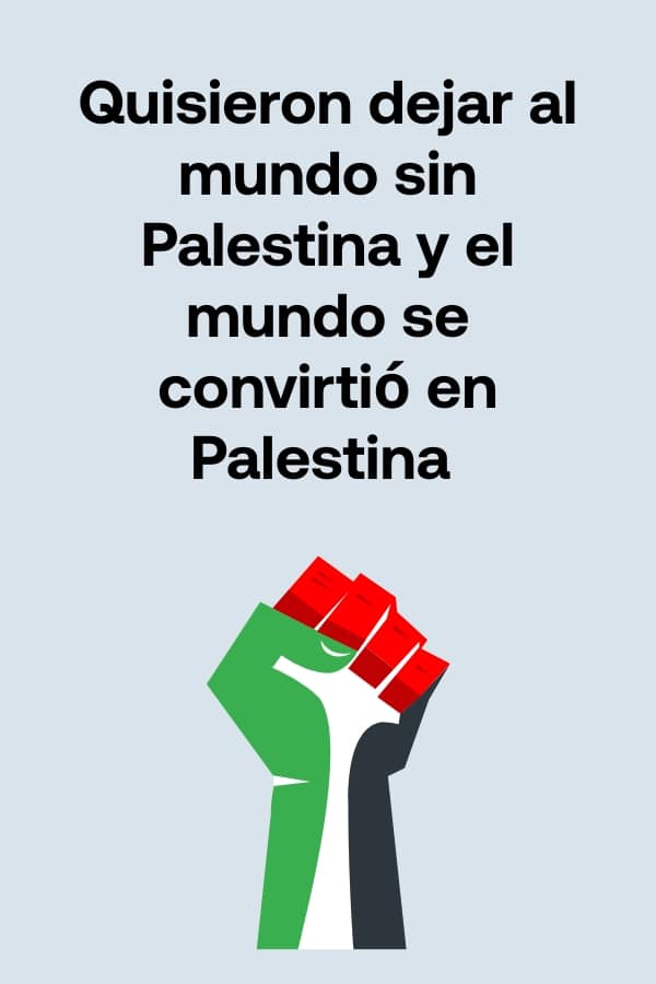 Quisieron dejar al mundo sin Palestina vertical